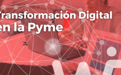 ¿Cómo se debe afrontar el proceso de Transformación Digital en la Pyme?
