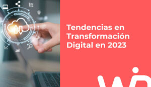 Tendencias en Transformación Digital en 2023