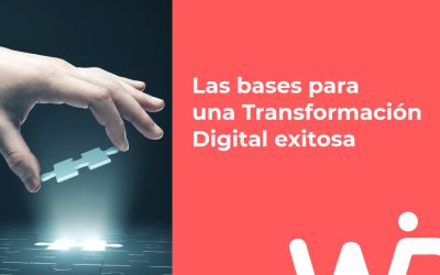 Las bases para una Transformación Digital exitosa